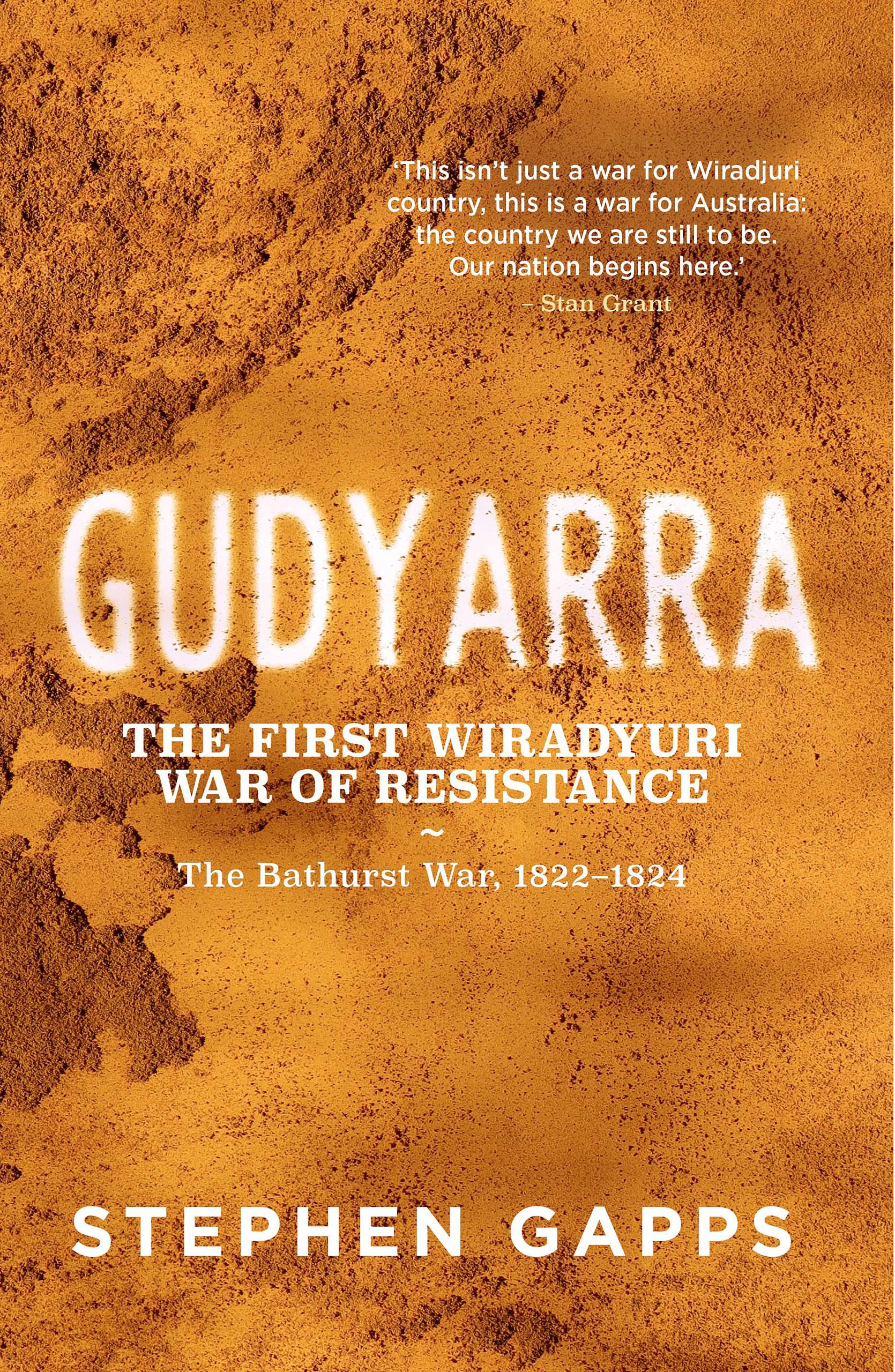 Gudyarra: The First Wiradyuri War of Resistance — The Bathurst War, 1822–1824