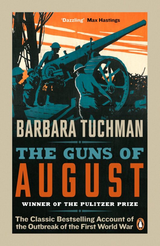 The Guns of August: The Classic Bestselling Account of the Outbreak of the First World War - Book