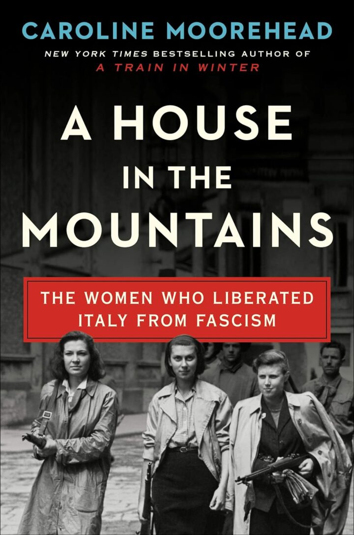 A House in the Mountains: The Women Who Liberated Italy from Fascism - Book