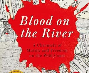 BLOOD ON THE RIVER: A CHRONICLE OF MUTINY AND FREEDOM ON THE WILD COAST – BOOK REVIEW