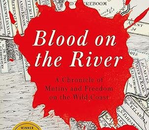 BLOOD ON THE RIVER: A CHRONICLE OF MUTINY AND FREEDOM ON THE WILD COAST – BOOK REVIEW