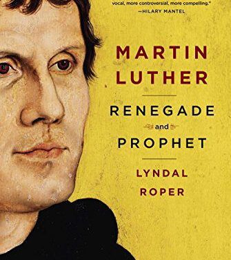 MARTIN LUTHER: RENEGADE AND PROPHET – BOOK REVIEW