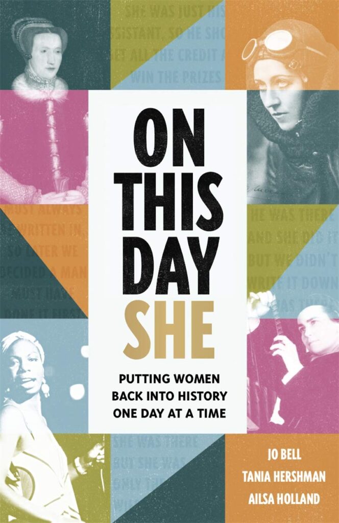 ON THIS DAY SHE: PUTTING WOMEN BACK INTO HISTORY, ONE DAY AT A TIME cover