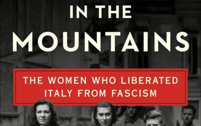 A HOUSE IN THE MOUNTAINS: THE WOMEN WHO LIBERATED ITALY FROM FASCISM – BOOK REVIEW